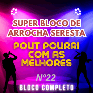 SUPER BLOCO ARROCHA E SERESTA